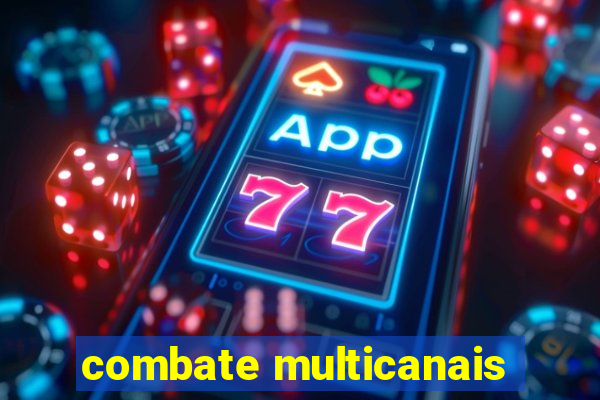 combate multicanais